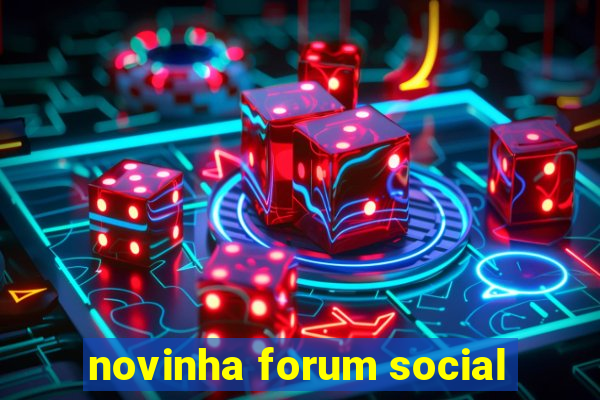 novinha forum social
